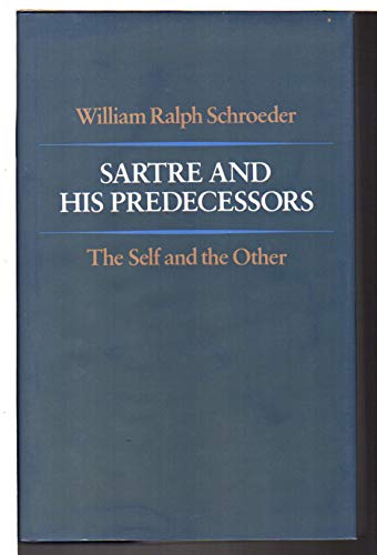 Stock image for Sartre and His Predecessors: The Self and the Other for sale by Books From California