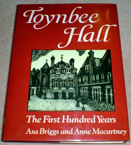 Toynbee Hall: The first hundred years (9780710202833) by Briggs, Asa; Macartney, Anne