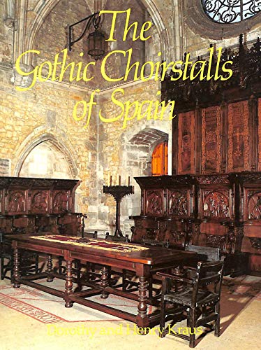 Imagen de archivo de The Gothic Choir-stalls of Spain a la venta por WorldofBooks