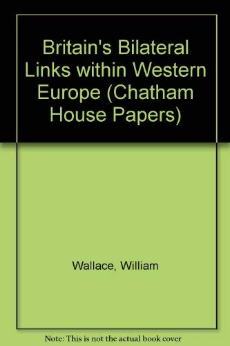 Beispielbild fr Britain's Bilateral Links Within Western Europe (Chatham House Papers - 23) (Volume 23) zum Verkauf von Anybook.com