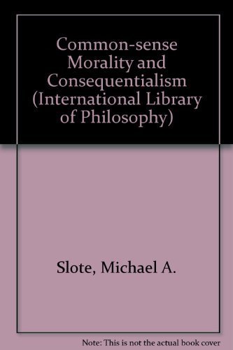 Imagen de archivo de Common-Sense Morality and Consequentialism (International Library of Philosophy) a la venta por Anybook.com