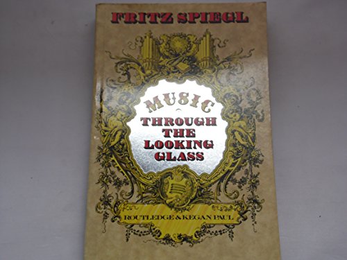 Beispielbild fr Music Through the Looking Glass: A Very Personal Kind of Dictionary of Musicians' Jargon, Shop-Talk and Nicknames, and a Mine of Information about Mus zum Verkauf von ThriftBooks-Atlanta