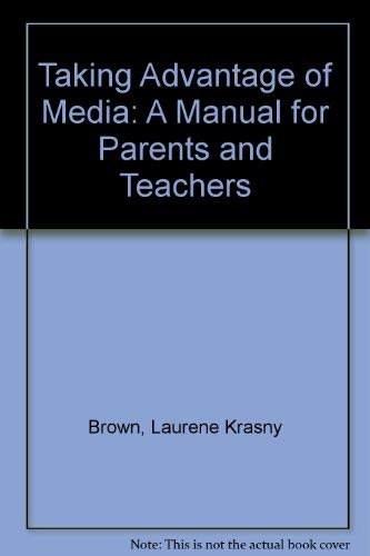 Imagen de archivo de Taking Advantage of Media : A Manual for Parents and Teachers a la venta por Better World Books