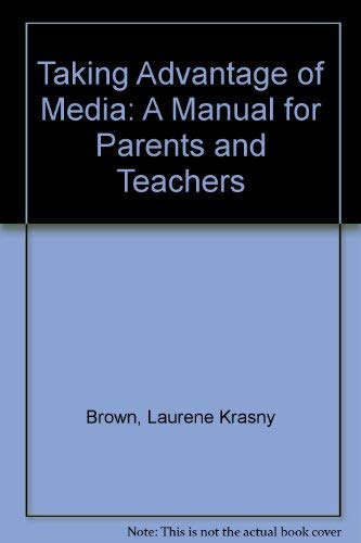 Stock image for Taking Advantage of Media : A Manual for Parents and Teachers for sale by Better World Books
