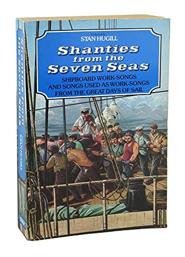 Stock image for Shanties from the Seven Seas: Shipboard Work-Songs and Songs Used from the Great Days of Sail for sale by The Maryland Book Bank