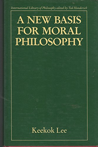 Stock image for A New Basis for Moral Philosophy (International Library of Philosophy) for sale by Front Cover Books