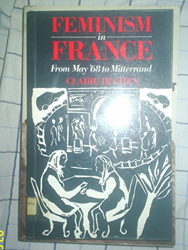 Stock image for Feminism in France: From May '68 to Mitterand for sale by ! Turtle Creek Books  !