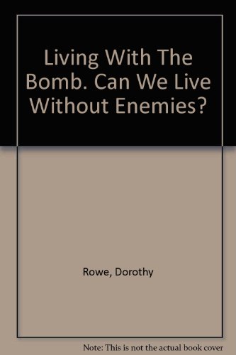 Beispielbild fr Living with the Bomb: Can We Live without Enemies? zum Verkauf von WorldofBooks