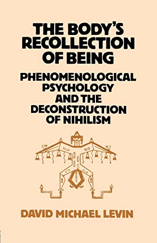 Beispielbild fr The Body's Recollection of Being: Phenomenological Psychology and the Deconstruction of Nihilism zum Verkauf von BowNError