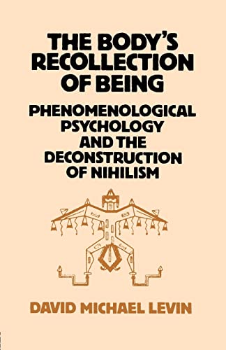 Stock image for The Body's Recollection of Being: Phenomenological Psychology and the Deconstruction of Nihilism for sale by BowNError