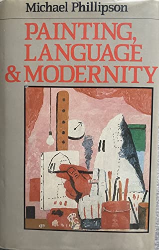 Stock image for Painting, Language and Modernity for sale by Better World Books Ltd