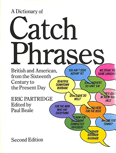 Stock image for A Dictionary of Catch Phrases: British and American from the Sixteenth Century to the Present Day for sale by AwesomeBooks