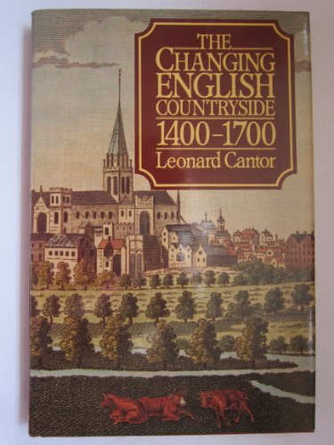 The Changing English Countryside, 1400-1700 (History of the British Landscape)