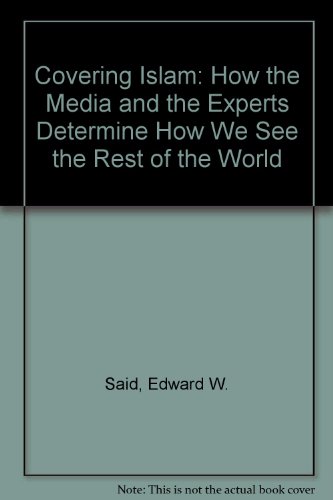 Beispielbild fr Covering Islam: How the Media and the Experts Determine How We See the Rest of the World zum Verkauf von WorldofBooks