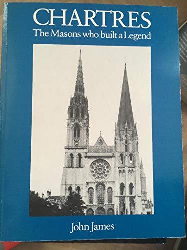 Beispielbild fr Chartres : The Masons Who Built a Legend zum Verkauf von Better World Books