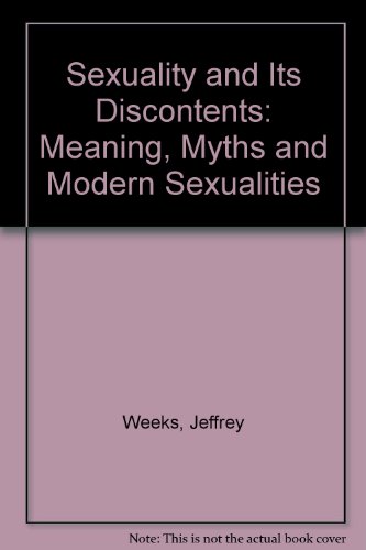 Beispielbild fr Sexuality and Its Discontents : Meaning, Myths and Modern Sexualities zum Verkauf von Better World Books