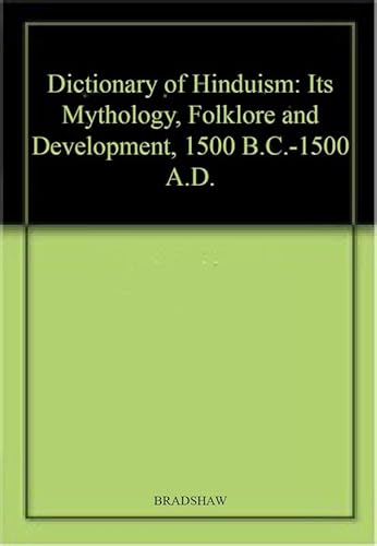 Stock image for A Dictionary of Hinduism: Its Mythology, Folklore and Development, 1500 B.C.-1500 A.D. for sale by Anybook.com