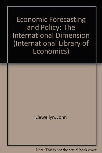 Economic Forecasting and Policy-The International Dimension (International Library of Economics) (9780710206008) by Llewellyn, John; Potter, Stephen; Samuelson, Lee