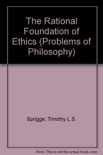 Stock image for The Rational Foundations of Ethics (The Problems of Philosophy : Their Past and Present) for sale by Books From California