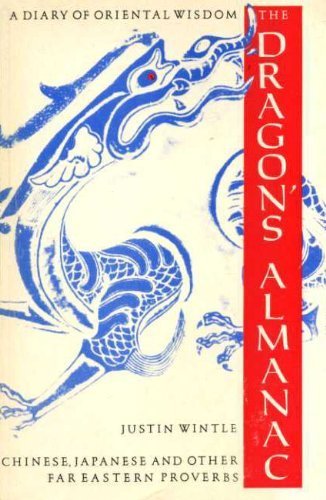 Imagen de archivo de Dragon's Almanac: Chinese, Japanese and Other Far Eastern Proverbs a la venta por Redux Books