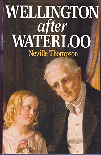 Beispielbild fr Wellington after Waterloo zum Verkauf von Better World Books