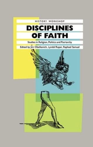 9780710207500: Disciplines of Faith: Studies in Religion, Politics and Patriarchy (HISTORY WORKSHOP SERIES)