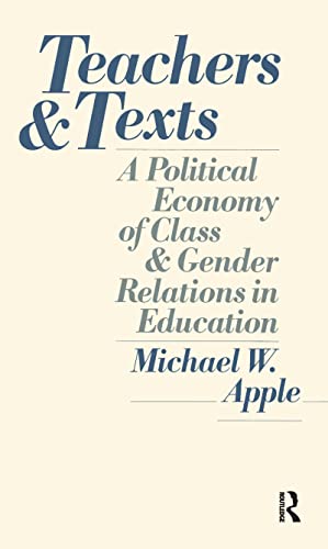 Beispielbild fr Teachers and Texts : A Political Economy of Class and Gender Relations in Education zum Verkauf von Better World Books