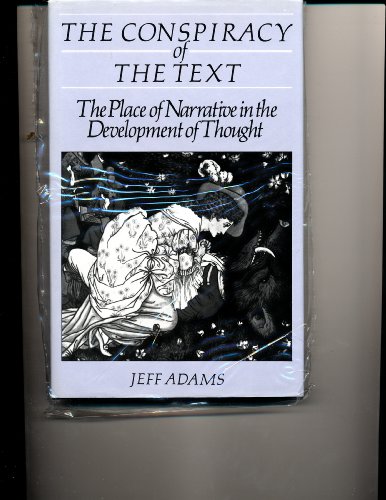 The Conspiracy of the Text: The Place of Narrative in the Development of Thought (Social Worlds of Childhood) (9780710207999) by Adams, Jeff