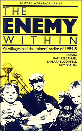 Imagen de archivo de Enemy Within : Pit Villages and the Miner's Strike of 1984-85 a la venta por Better World Books