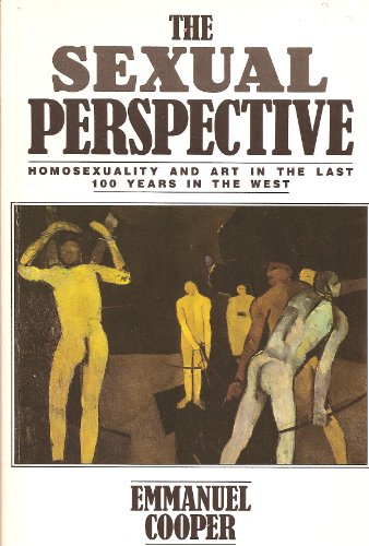 Beispielbild fr The Sexual Perspective: Homosexuality and Art in the Last 100 Years in the West zum Verkauf von Half Price Books Inc.