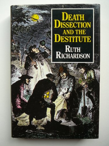 9780710209191: Death, Dissection and the Destitute: The Politics of the Corpse in Pre-Victorian Britain