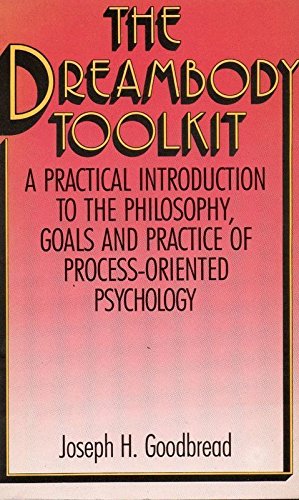 Beispielbild fr The Dreambody Toolkit : A Practical Introduction to the Philosophy, Goals and Practice of Process-Oriental Psychology zum Verkauf von Better World Books