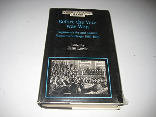 Before the vote was won: arguments for and against women's suffrage.