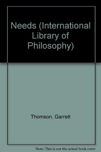 Needs (International Library of Philosophy) (9780710211149) by Thomson, Garrett