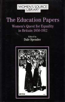 Stock image for Education Papers: Women's Quest for Equality in Britain, 1850-1912 (Women's Source Library) for sale by WorldofBooks