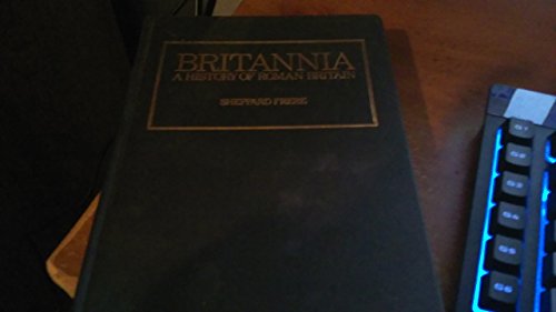 Britannia : a history of Roman Britain - Frere, Sheppard (1916-2015)