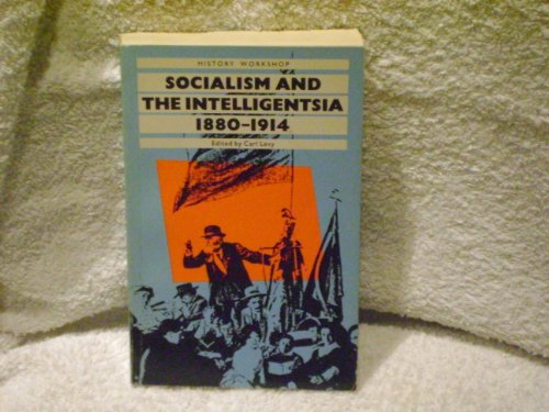 Beispielbild fr Socialism and the Intelligentsia 1880-1914 (History Workshop) zum Verkauf von WorldofBooks