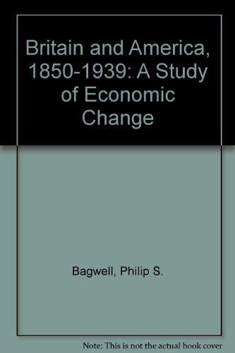 Beispielbild fr BRITAIN AND AMERICA: A STUDY OF ECONOMIC CHANGE 1850-1939. zum Verkauf von Cambridge Rare Books