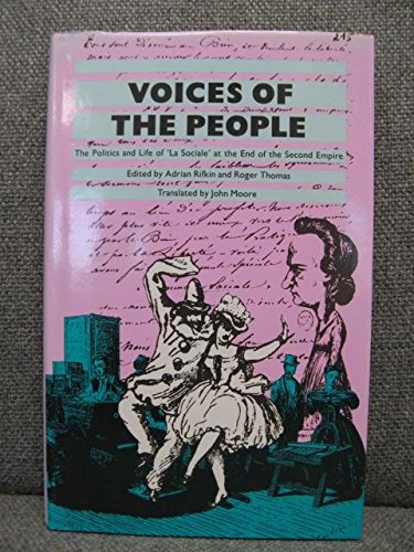 Beispielbild fr Voices of the People: Politics and Life of 'La Sociale' at the End of the Second Empire (HISTORY WORKSHOP SERIES) zum Verkauf von WorldofBooks