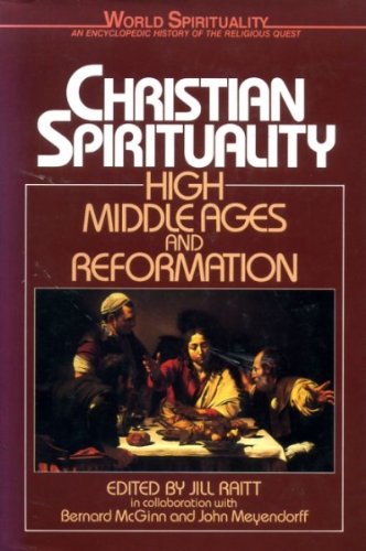 Stock image for Christian Spirituality: High Middle Ages and Reformation (World Spirituality 17) for sale by St Philip's Books, P.B.F.A., B.A.