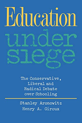 Stock image for Education Under Siege: The Conservative, Liberal and Radical Debate over Schooling for sale by Phatpocket Limited