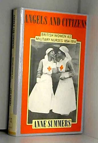 Stock image for Angels and Citizens: British Women as Military Nurses 1854-1914 for sale by WorldofBooks