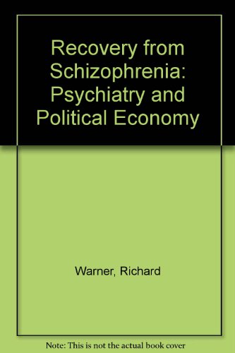 Recovery from Schizophrenia: Psychiatry and Political Economy (9780710213952) by Warner, Richard