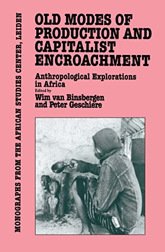 Old Modes of Production and Capitalist Encroachment: Anthropological Explorations in Africa - Van