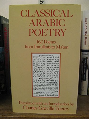 9780710301109: Classical Arabic Poetry: 162 Poems from Imrulkais to Ma'Arri