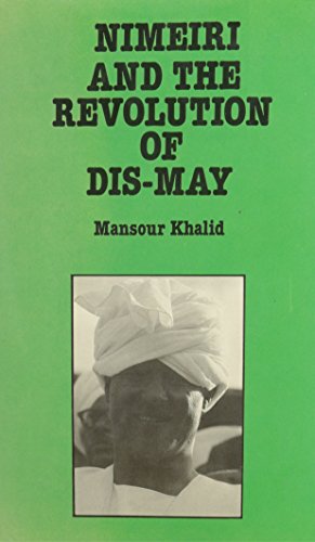 9780710301116: Nimeiri and the Revolution of Dis-May