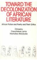 Beispielbild fr Toward the Decolonization of African Literature: African Fiction and Poetry and Their Critics zum Verkauf von Anybook.com