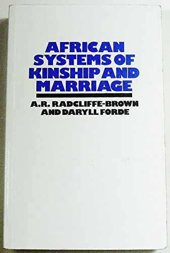African Systems of Kinship and Marriage - Radcliffe-Brown, A. R. (Alfred Reginald), and Forde, Cyril Daryll (Edited by)