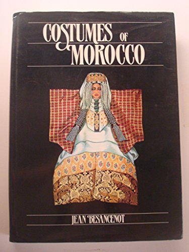Stock image for The Traditional Costumes of Morocco for sale by Better World Books: West