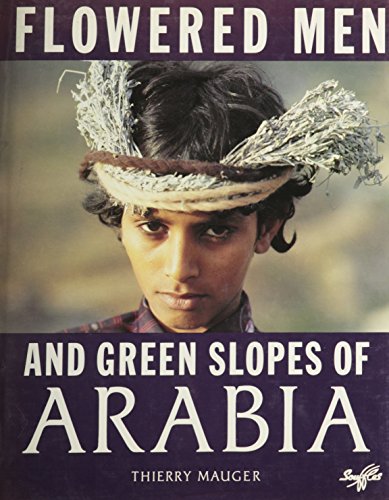 Flowered Men and Green Slopes of Arabia (9780710303653) by Mauger, Professor Thierry